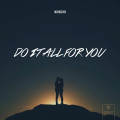 Nuschi - Do It All For You