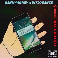 INFLOOENCE x BENJ@MØNE¥ Li$ten 2 The Tone$ (Prod. By RSD Beats)