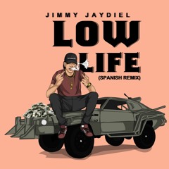 Jimmy Jaydiel - Low Life (Spanish Remix)