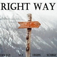 SeZ - Right Way (feat. Des Jay, Truss, Schriz) [Beat by: Tundra Beats]