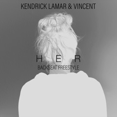 Kendrick Lamar & Vincent- Her Backseat Freestyle (Max Hucker Mashup)