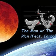 The Man w/ The Plan (Feat. Carbo) [Prod. by Sauron)
