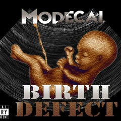 Modecai - Birth Defect (Prod. Penacho)