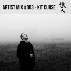 Artist Mix #003 - Kit Curse