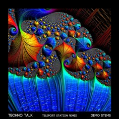 Techno Talk (Teleport Station Re-Invention Remix) (Intro Demo #1.1)