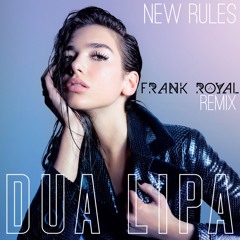 Dua Lipa - New Rules (Frank Royal Remix)