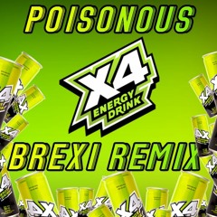 Poisonous - X4 (BREXI REMIX) FREE DOWNLOAD