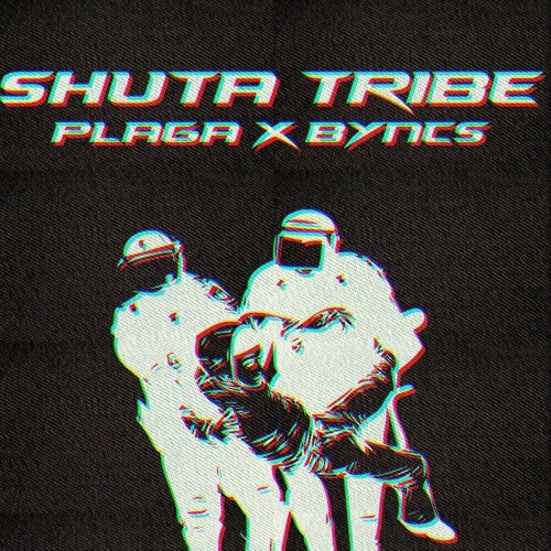 PLAGA FT BYNCS - SHUTA TRIBE