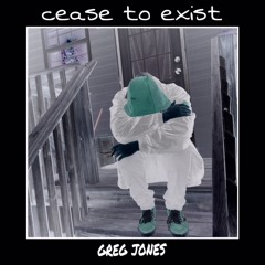 cease to exist (prod. by eggjones)