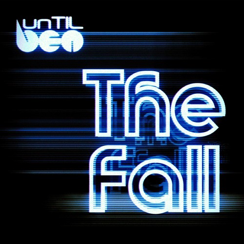 unTIL BEN - The Fall