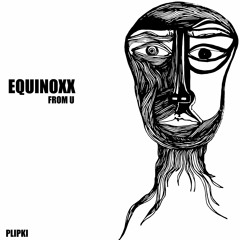 Equinoxx - From U ( Original Mix)