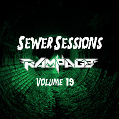 SEWER SESSIONS VOLUME 19 - RAMPAGE