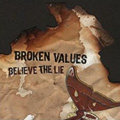 Broken Values - Believe The Lie