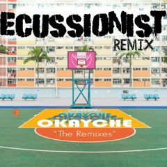 okayche - eCUSSIONIST REMIX