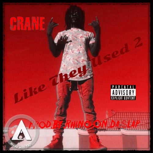 Crane - Like They Used 2 (Prod.By.Rhino.On.Da.$lap)