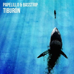 PAPELILLO & BAZZTRIP / TIBURÓN (ORIGINAL MIX) FREE DOWNLOAD