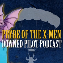 Downed Pilot Podcast - 4 - Pryde of The Xmen - Danger Room High Voltage