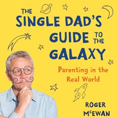 The Single Dad's Guide to the Galaxy ( Audiobook Extract ) Read by Roger McEwan