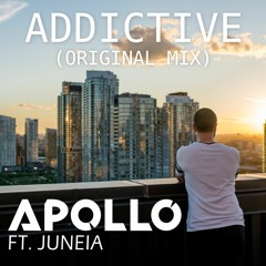 Apollo - Addictive Ft. Juneia (Original Mix)