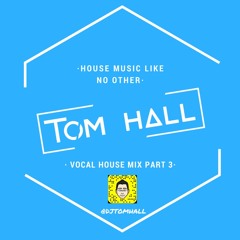 House Mix Vol. 7 | Mixed By TOM HALL UK
