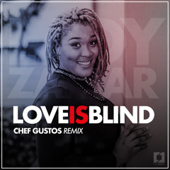Lady Zamar - Love is Blind (Chef Gustos Remix)