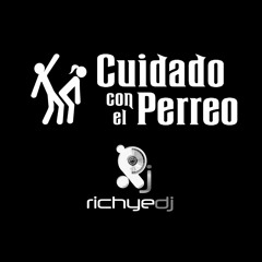 Cuidado con el Perreo x Richye Dj