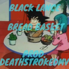 BlackLance - Bread Basket [Prod. DeathstrokeDMV]