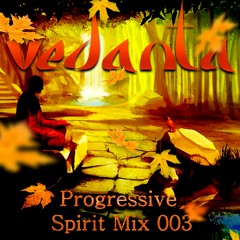 Vedanta - Progressive Spirit Mix #003 [FREE DOWNLOAD]