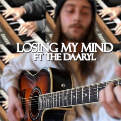 Losing My Mind ft The Daaryl