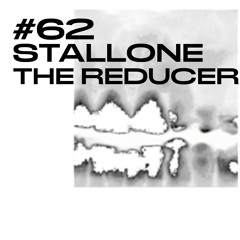#62 / STALLONE THE REDUCER