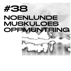 #38 / NoenlundeMuskuloesOppmuntring