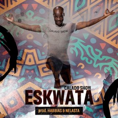 Calado Show Feat. Dj Habbias & Dj Nelasta - Eskwata (Afro House)