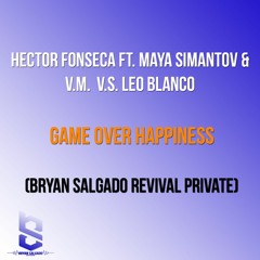H.F. Ft. M.S, & V.M.  v.s. L.B. - Game Over Happiness (Bryan Salgado Revival Private)DOWNLOAD HERE