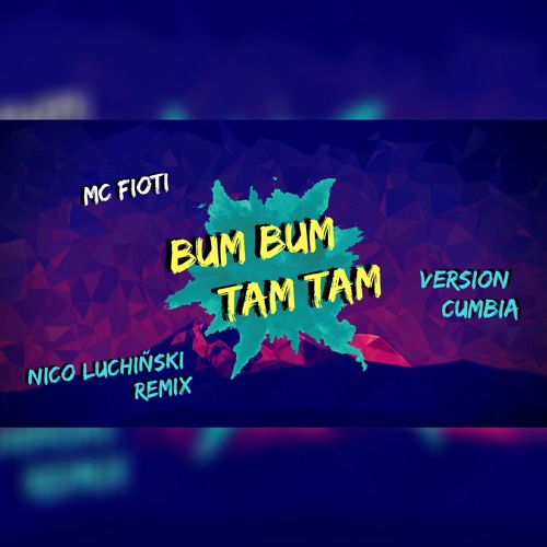 Nico_Luchiñski - MC Fioti - Bum Bum Tam Tam (Version Cumbia) (Nico  Luchiñski Remix) | Spinnin' Records