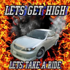 lets get high lets take a ride ft. Gwap Lvrd D x TokinPotent Prod. TokinPotent