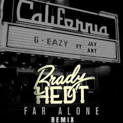 G-Eazy | Far Alone | Brady Hedt Remix (FREE DOWNLOAD)