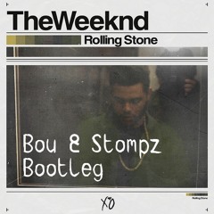 The Weeknd - Rolling Stone (Bou & Stompz Bootleg) *FREE DOWNLOAD*