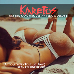 Karetus x Wet Bed Gang - Almoçarada (Tout Le Jour) feat. Deejay Telio & Deedz B (Sean Pelone Remix)