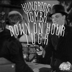 Down On your Luck - Yung Ricc x MBK Aj x TC LOW
