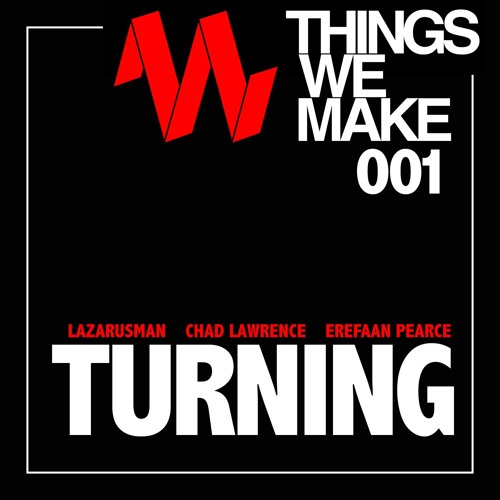 Lazarusman, Chad Lawrence & Erefaan Pearce - Turning (instrumental mix)
