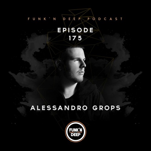 Funk'n Deep Podcast 175 - Alessandro Grops