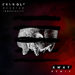 Crywolf - Quantum Immortality (AWAY Remix)