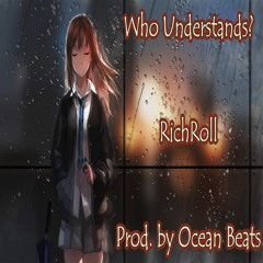 Who Understands? - RichRoll (Prod. By Ocean Beats)