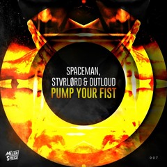 SPACEMAN, STVRLØRD & Outloud - Pump Your Fist (TMS Exclusive)