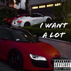 I Want a Lot