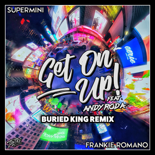 Premiere: Supermini & Frankie Romano, Andy Roda - Get On Up! (Buried King Remix)