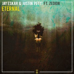Jay Eskar & Justin Petti - Eternal (Ft. ZEDION)