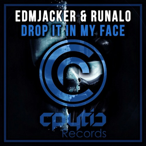 EdmJaker & RUNALO - DROP IT IN MY FACE