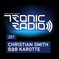Tronic Podcast 287 with Christian Smith B2B Karotte