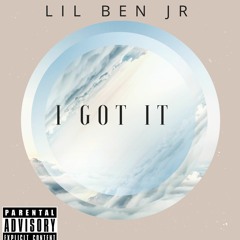 LIL BEN JR  -  I Got It